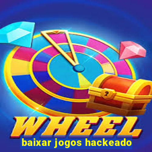 baixar jogos hackeado